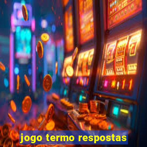 jogo termo respostas